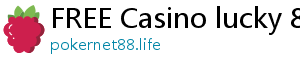 FREE Casino lucky 888 casino